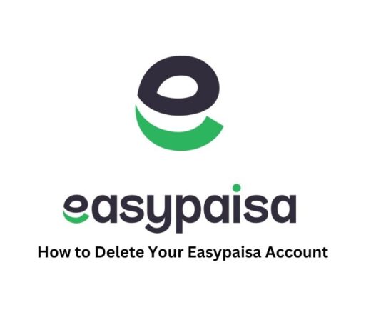How to Delete Your Easypaisa Account