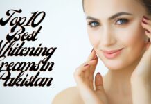 Top 10 Best Whitening Creams in Pakistan