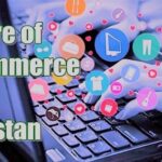 What is the Future of E-Commerce in Pakistan? online stores in Pakistan